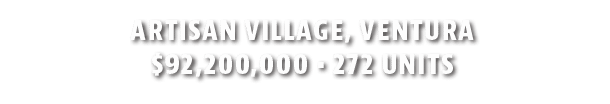 Artisan Village, Ventura  92,200,000   272 Units