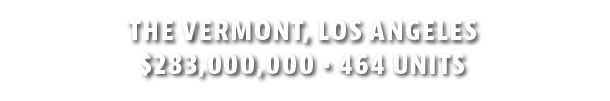 The Vermont, Los Angeles  283,000,000   464 Units