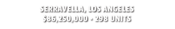 Serravella, Los Angeles  86,250,000   298 Units