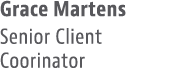 Grace Martens Senior Client Coorinator