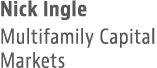 Nick Ingle Multifamily Capital Markets