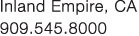 Inland Empire, CA 909.545.8000 